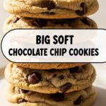 Big Soft Chocolate Chip Cookies