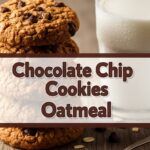 Chocolate Chip Cookies Oatmeal