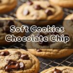 Soft Cookies Chocolate Chip