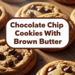 Chocolate Chip Cookies With Brown Butter