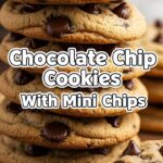 Chocolate Chip Cookies With Mini Chips