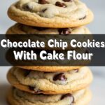 Chocolate Chip Cookies With Cake Flour