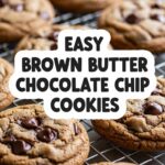 Easy Brown Butter Chocolate Chip Cookies