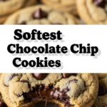 Softest Chocolate Chip Cookies