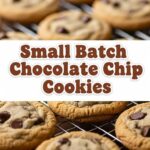 Small Batch Chocolate Chip Cookies