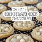 White Chocolate Chip Cookies