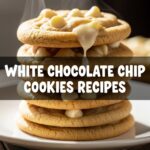 White Chocolate Chip Cookies Recipes