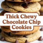 Thick Chewy Chocolate Chip Cookies