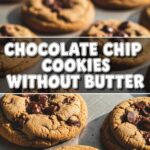 Chocolate Chip Cookies Without Butter