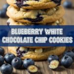 Blueberry White Chocolate Chip Cookies