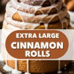 Extra Large Cinnamon Rolls