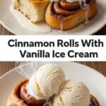 Cinnamon Rolls With Vanilla Ice Cream