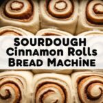 Sourdough Cinnamon Rolls Bread Machine