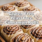 Gluten Free Yeast Free Cinnamon Rolls