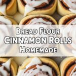 Bread Flour Cinnamon Rolls Homemade
