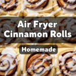 Air Fryer Cinnamon Rolls Homemade