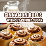 Cinnamon Rolls Without Refined Sugar