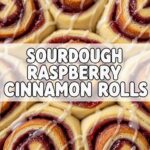 Sourdough Raspberry Cinnamon Rolls