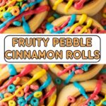Fruity Pebble Cinnamon Rolls