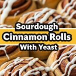 Sourdough Cinnamon Rolls With Yeast