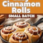 Easy Cinnamon Rolls Small Batch