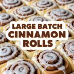 Large Batch Cinnamon Rolls