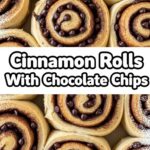 Cinnamon Rolls With Chocolate Chips