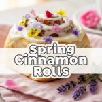 Spring Cinnamon Rolls