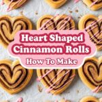 Heart Shaped Cinnamon Rolls How To Make