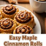 Easy Maple Cinnamon Rolls