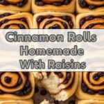 Cinnamon Rolls Homemade With Raisins