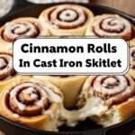 Cinnamon Rolls In Cast Iron Skillet
