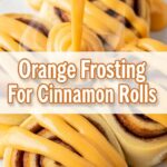 Orange Frosting For Cinnamon Rolls