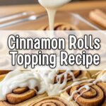 Cinnamon Rolls Topping Recipe