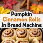 Pumpkin Cinnamon Rolls In Bread Machine