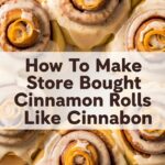 How To Make Store Bought Cinnamon Rolls Taste Like Cinnabon