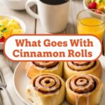 What Goes With Cinnamon Rolls