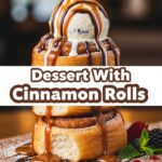 Dessert With Cinnamon Rolls