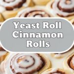Yeast Roll Cinnamon Rolls
