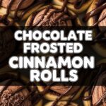 Chocolate Frosted Cinnamon Rolls