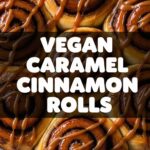 Vegan Caramel Cinnamon Rolls