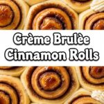 Creme Brulee Cinnamon Rolls