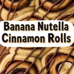 Banana Nutella Cinnamon Rolls