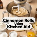 Cinnamon Rolls Using Kitchen Aid