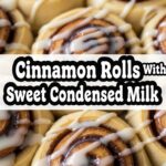 Cinnamon Rolls With Sweet Condensed Milk