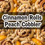 Cinnamon Rolls Peach Cobbler