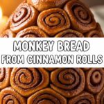 Monkey Bread From Cinnamon Rolls