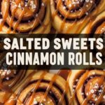 Salted Sweets Cinnamon Rolls