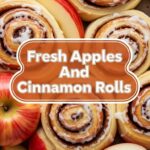 Fresh Apples And Cinnamon Rolls