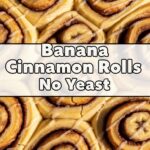 Banana Cinnamon Rolls No Yeast